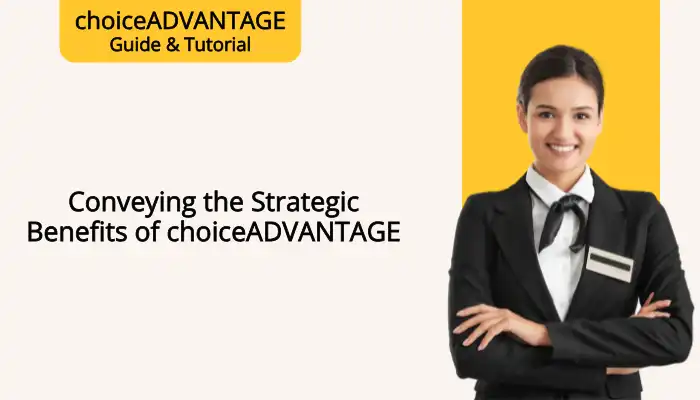 Conveying the Strategic Benefits of choiceADVANTAGE Conveying the Strategic Benefits of choiceADVANTAGE