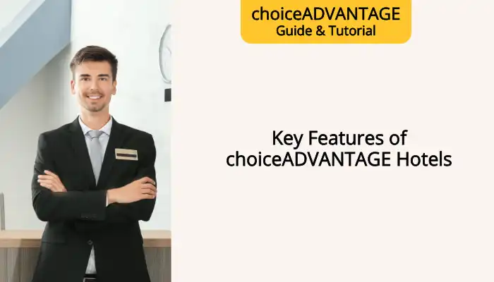 Key Features of choiceADVANTAGE Hotels Key Features of choiceADVANTAGE Hotels