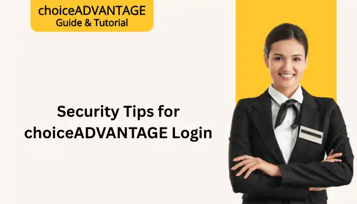 Security Tips for choiceADVANTAGE Login