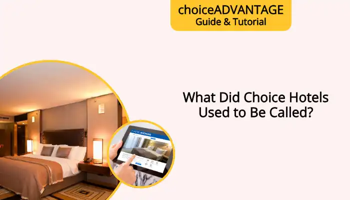 What Did Choice Hotels Used to Be Called?