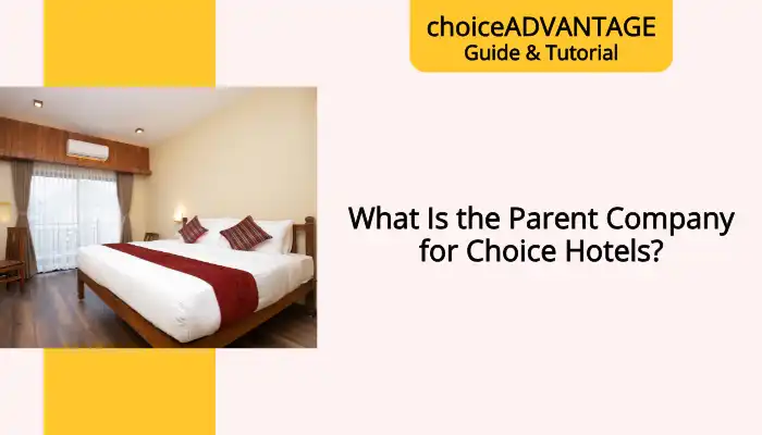 What Is the Parent Company for Choice Hotels?