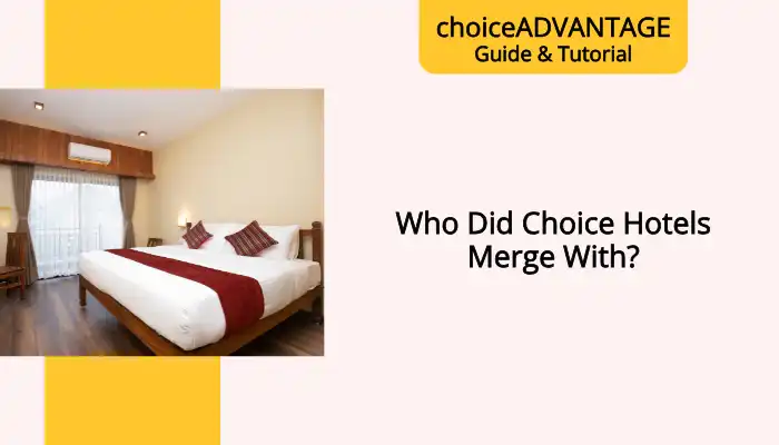 Who Did Choice Hotels Merge With?