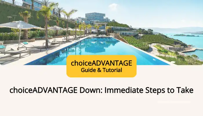 choiceADVANTAGE Down: Immediate Steps to Take choiceADVANTAGE Down: Immediate Steps to Take