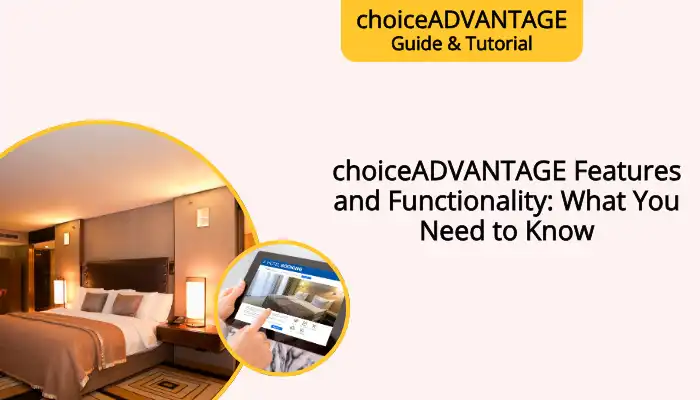 choiceADVANTAGE Features and Functionality: What You Need to Know choiceADVANTAGE Features and Functionality: What You Need to Know