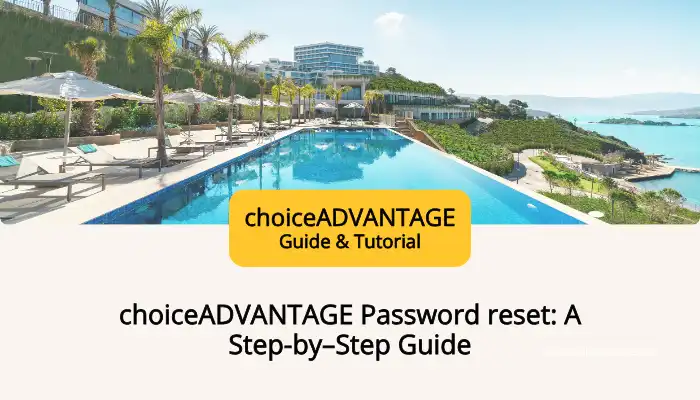 choiceADVANTAGE Password reset : A Step- by - Step Guide choiceADVANTAGE Password reset : A Step- by - Step Guide